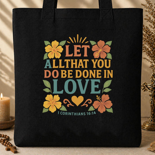 Let All That You Do Be Done In Love 1 Corinthians 16.14 Tote Bag