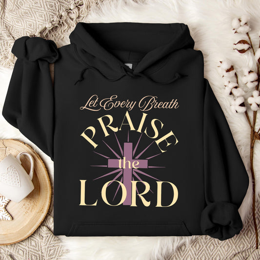 Let Every Breath Praise The Lord Hoodie