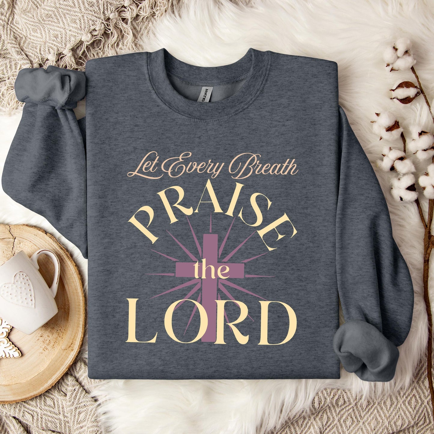 Let Every Breath Praise The Lord Sweatshirt