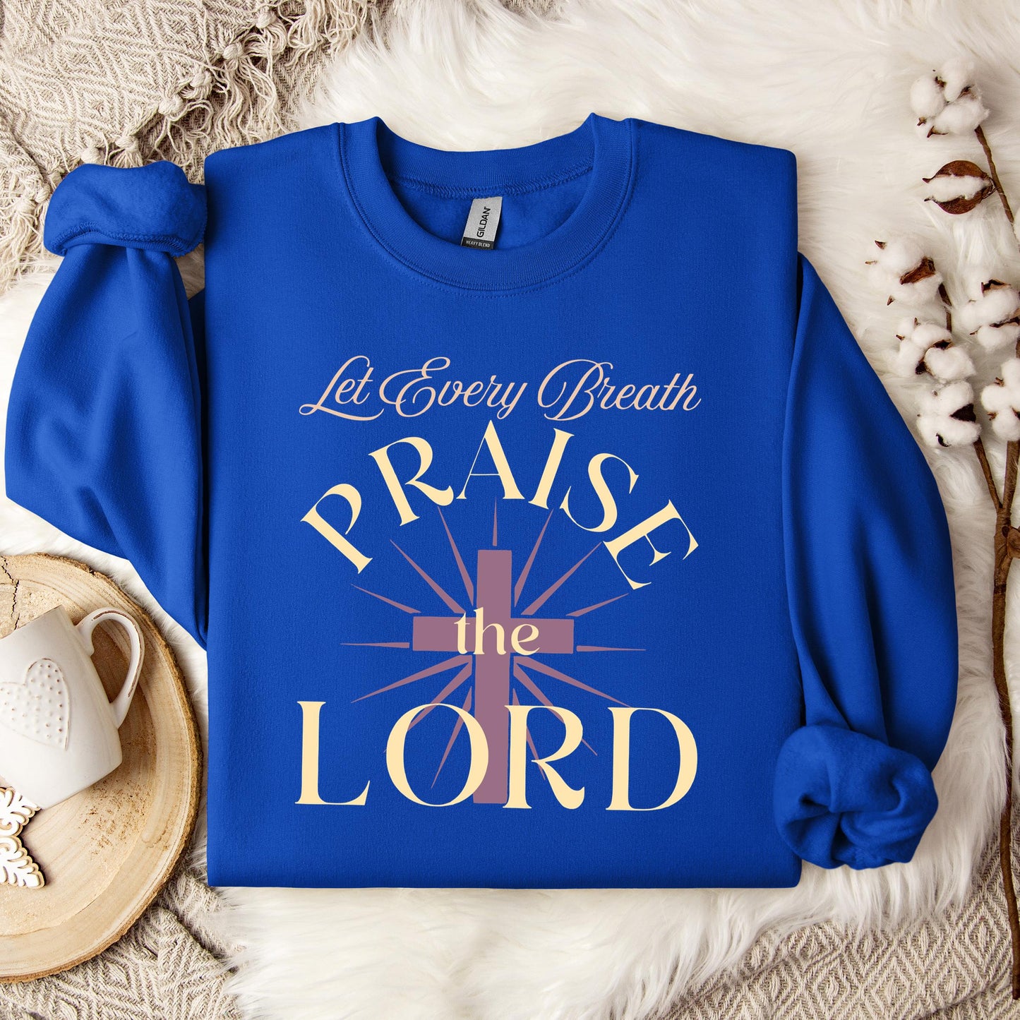 Let Every Breath Praise The Lord Sweatshirt