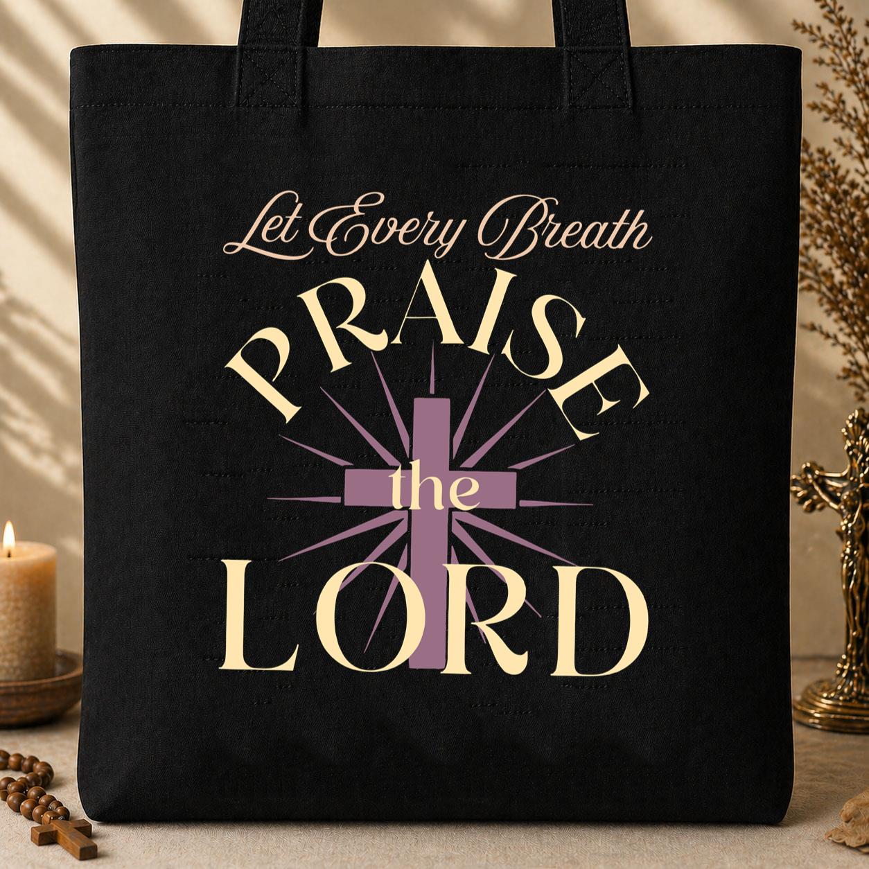 Let Every Breath Praise The Lord Tote Bag