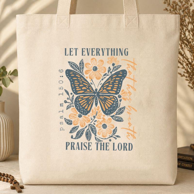 Let Everything Praise The Lord Psalm 150.6 Tote Bag