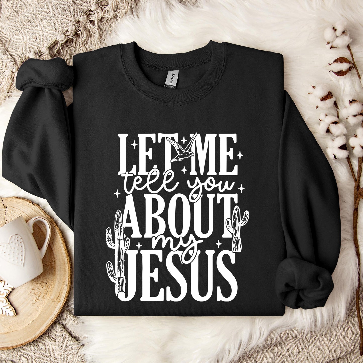 Let Me Tell You About My Jesus 01 Sweatshirt