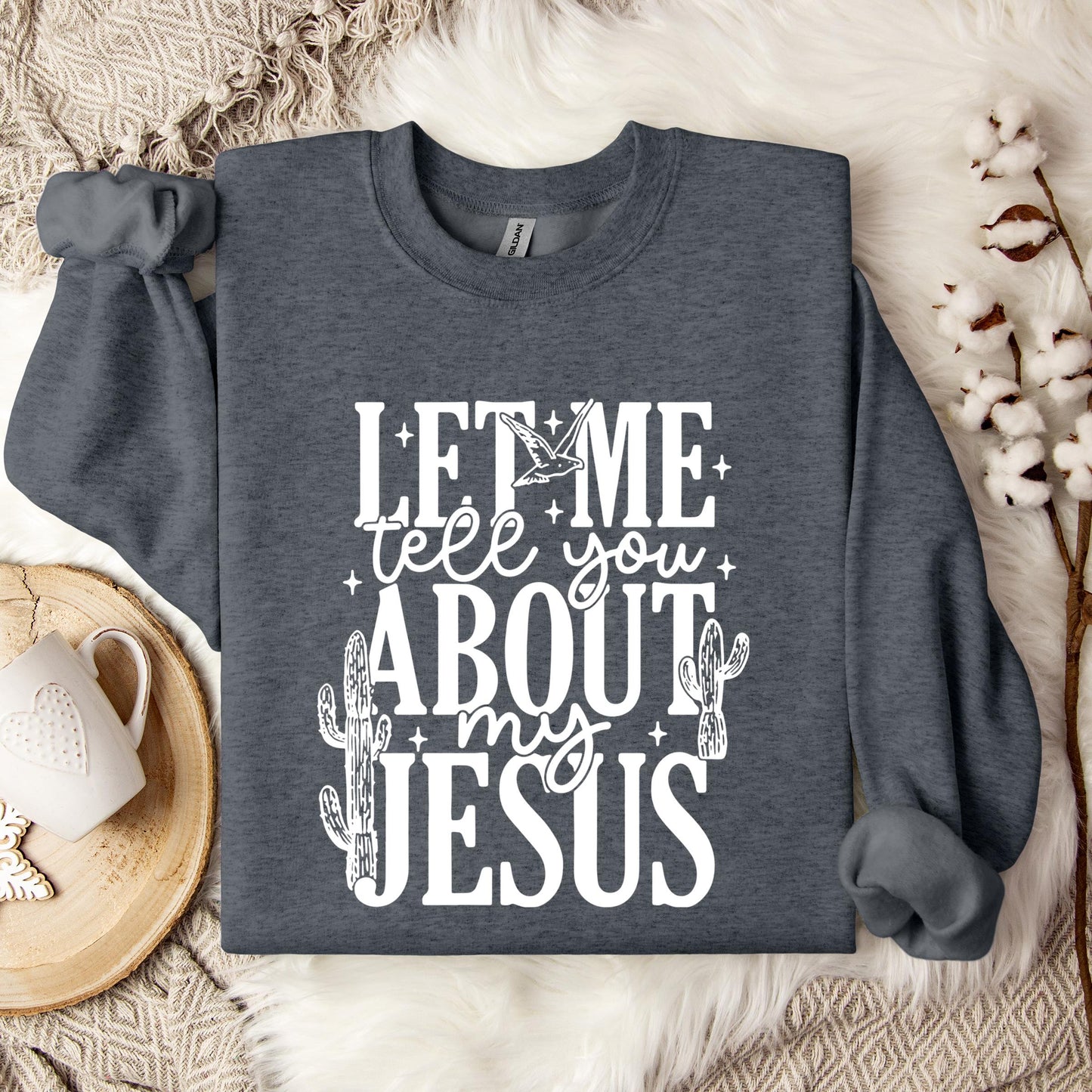 Let Me Tell You About My Jesus 01 Sweatshirt