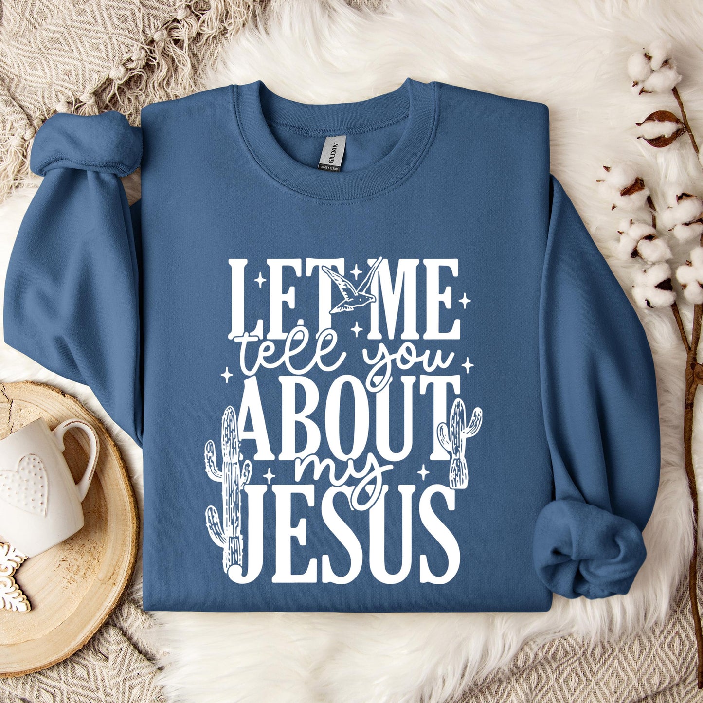 Let Me Tell You About My Jesus 01 Sweatshirt