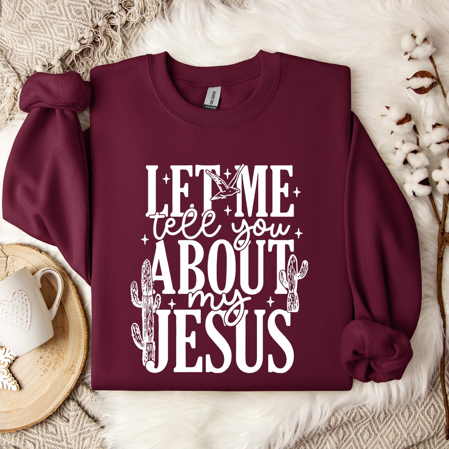 Let Me Tell You About My Jesus 01 Sweatshirt
