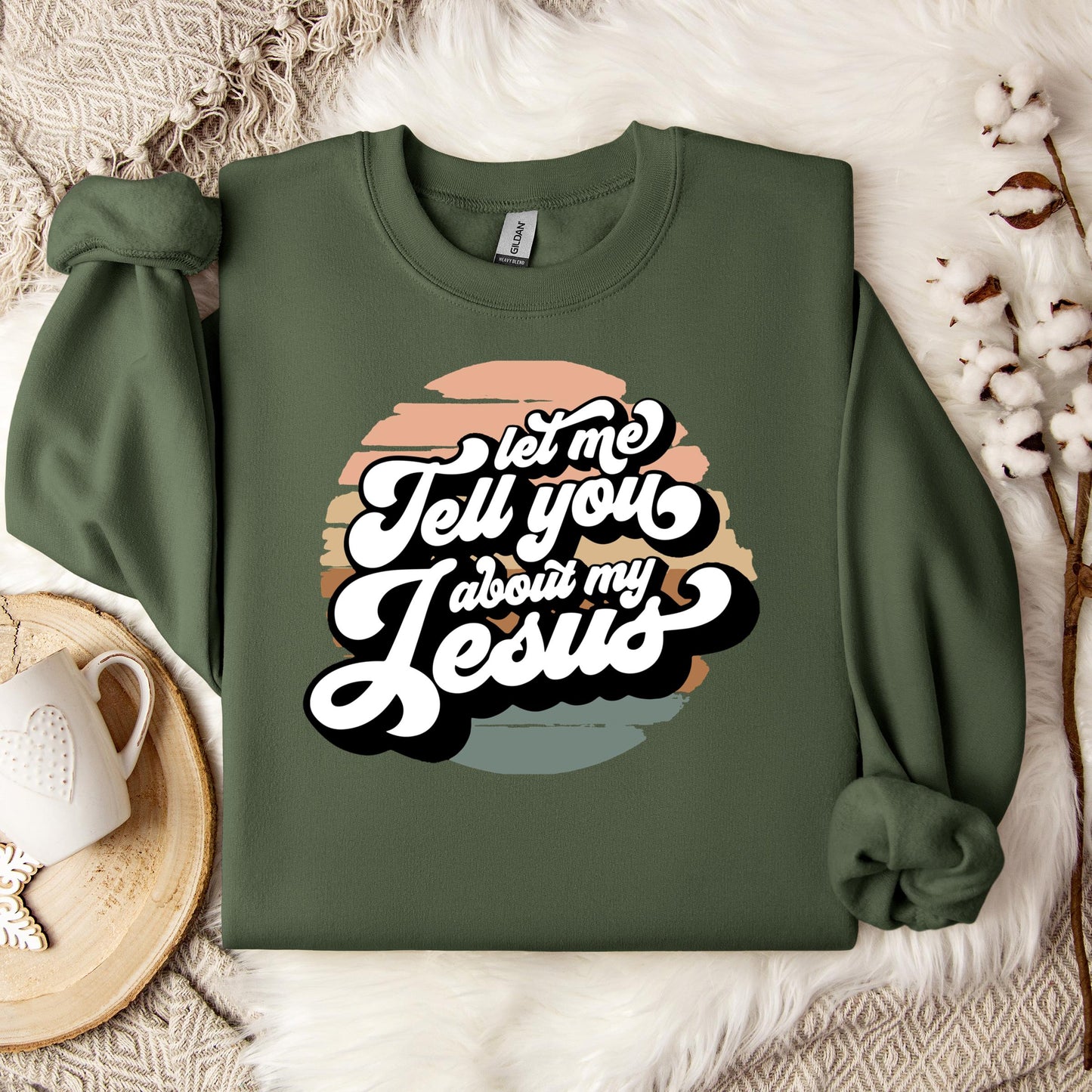 Let Me Tell You About My Jesus Sweatshirt