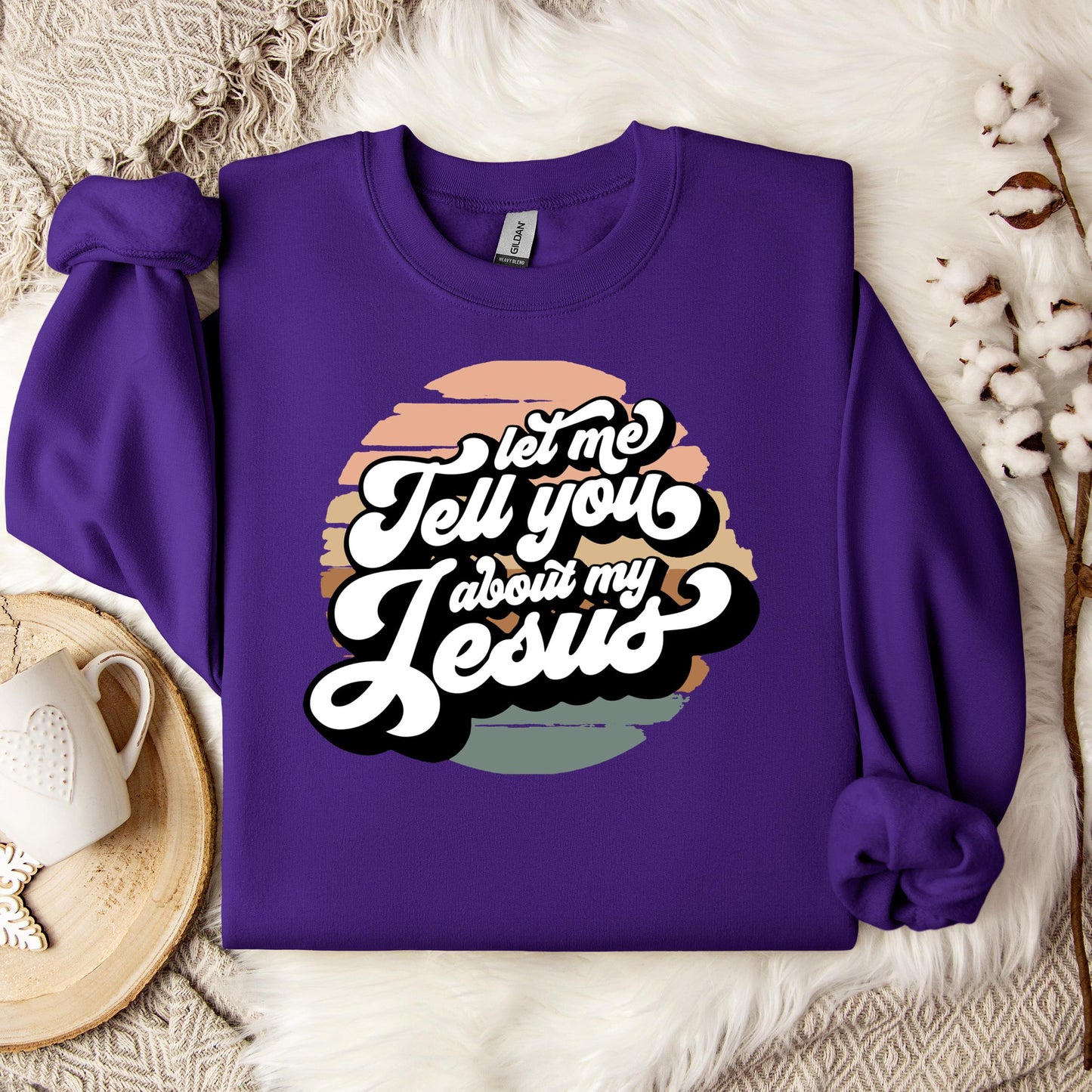 Let Me Tell You About My Jesus Sweatshirt