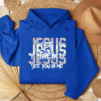 Let Them See You In Me Jesus