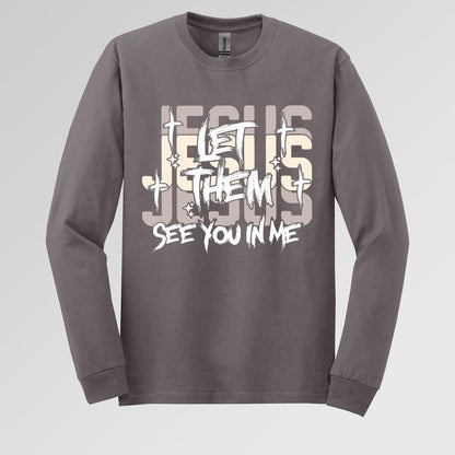 Let Them See You In Me Jesus