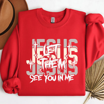 Let Them See You In Me Jesus