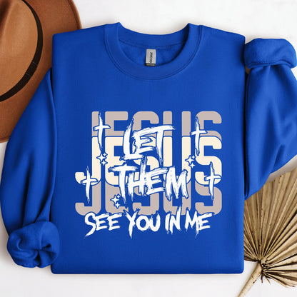 Let Them See You In Me Jesus