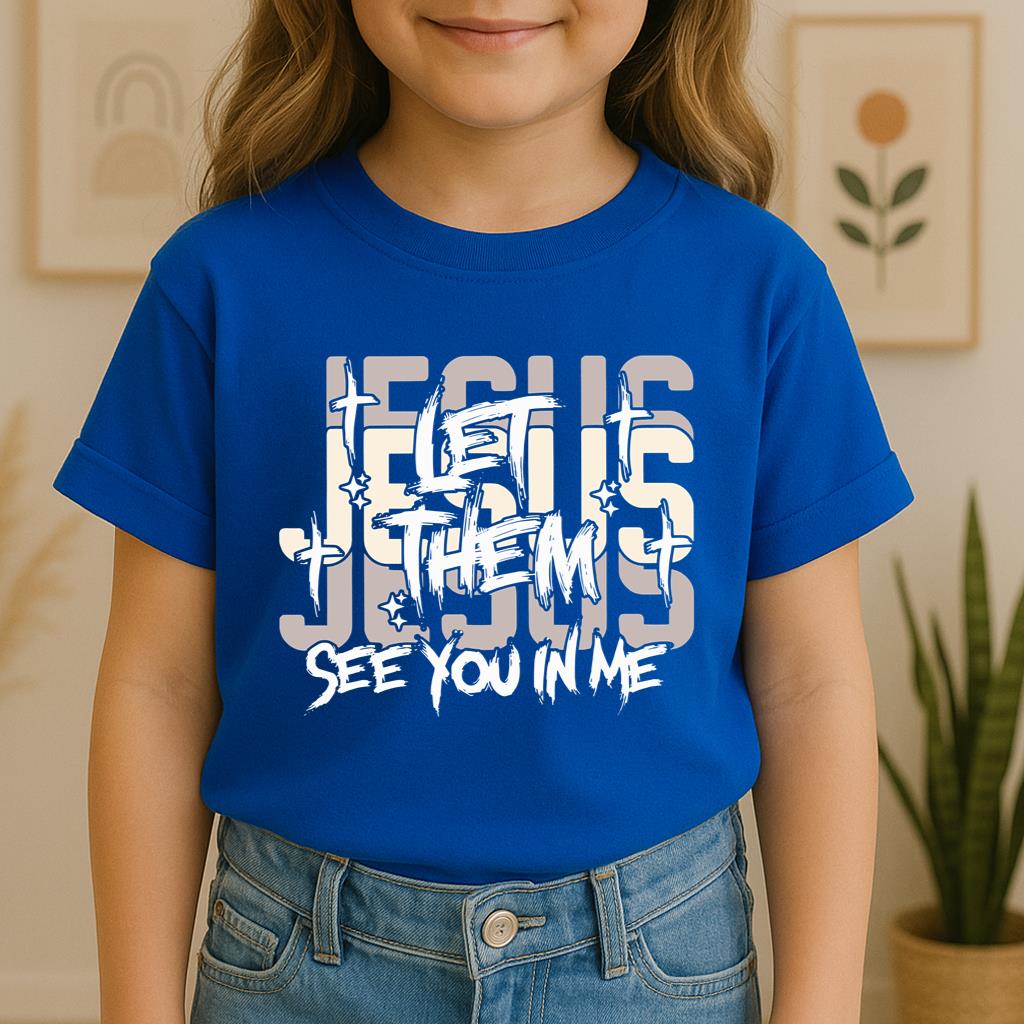Let Them See You In Me Jesus