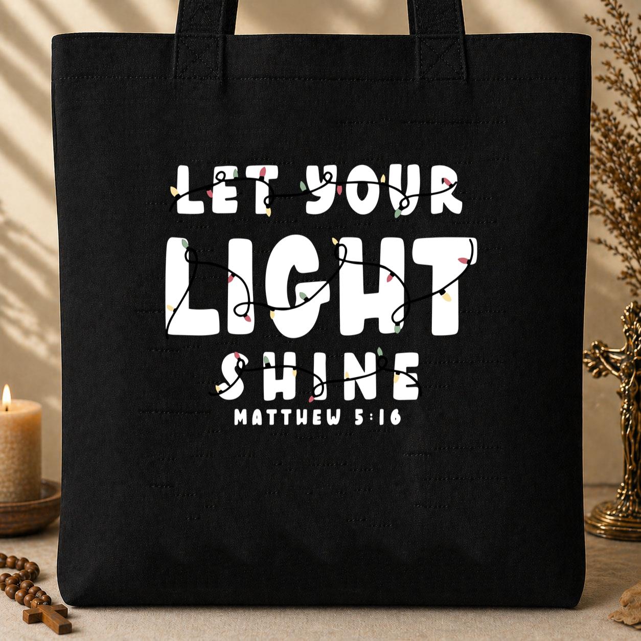 Let Your Light Shine Matthew 5.16 Tote Bag