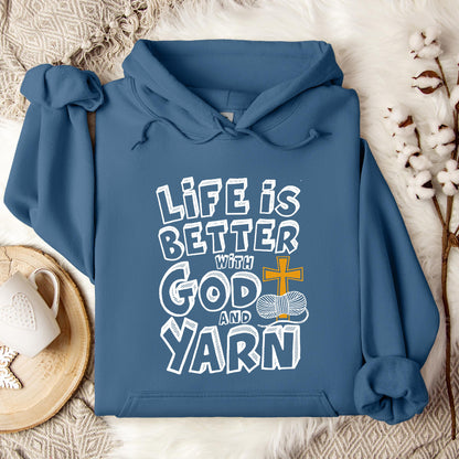 Life Is Better With God And Yarn Hoodie