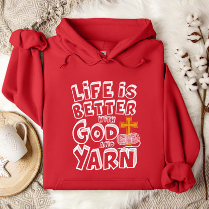 Life Is Better With God And Yarn Hoodie