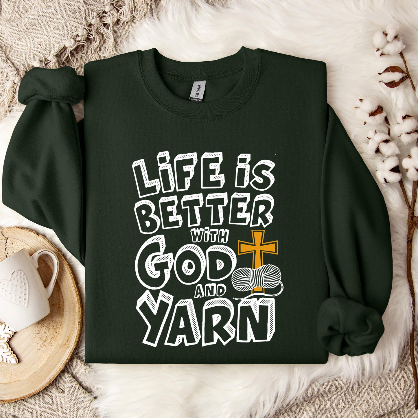 Life Is Better With God And Yarn Sweatshirt