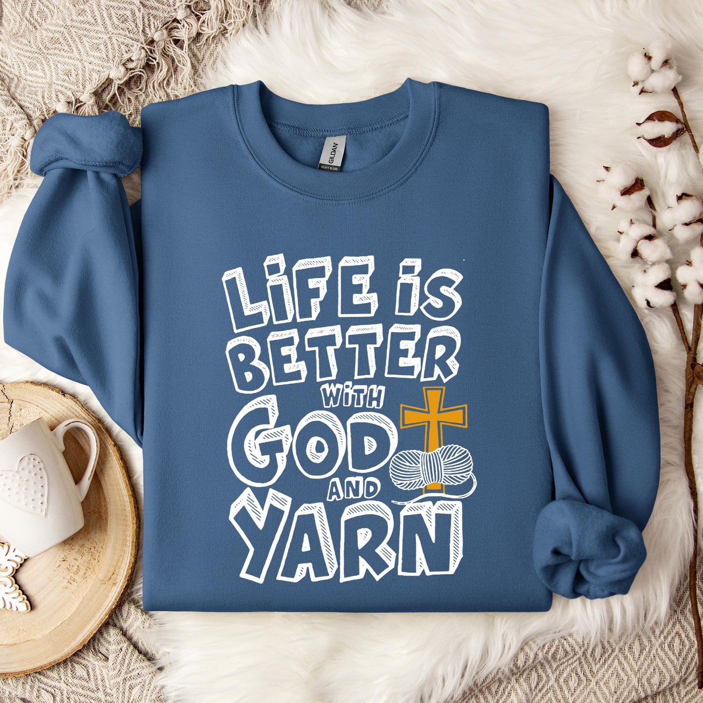 Life Is Better With God And Yarn Sweatshirt
