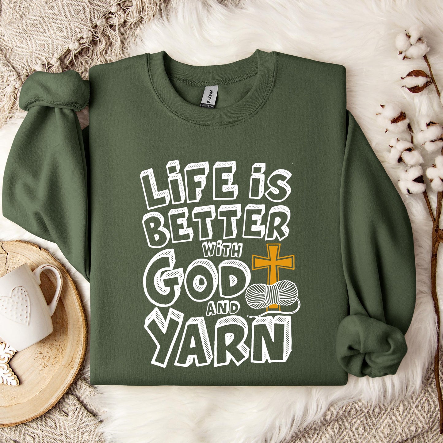Life Is Better With God And Yarn Sweatshirt