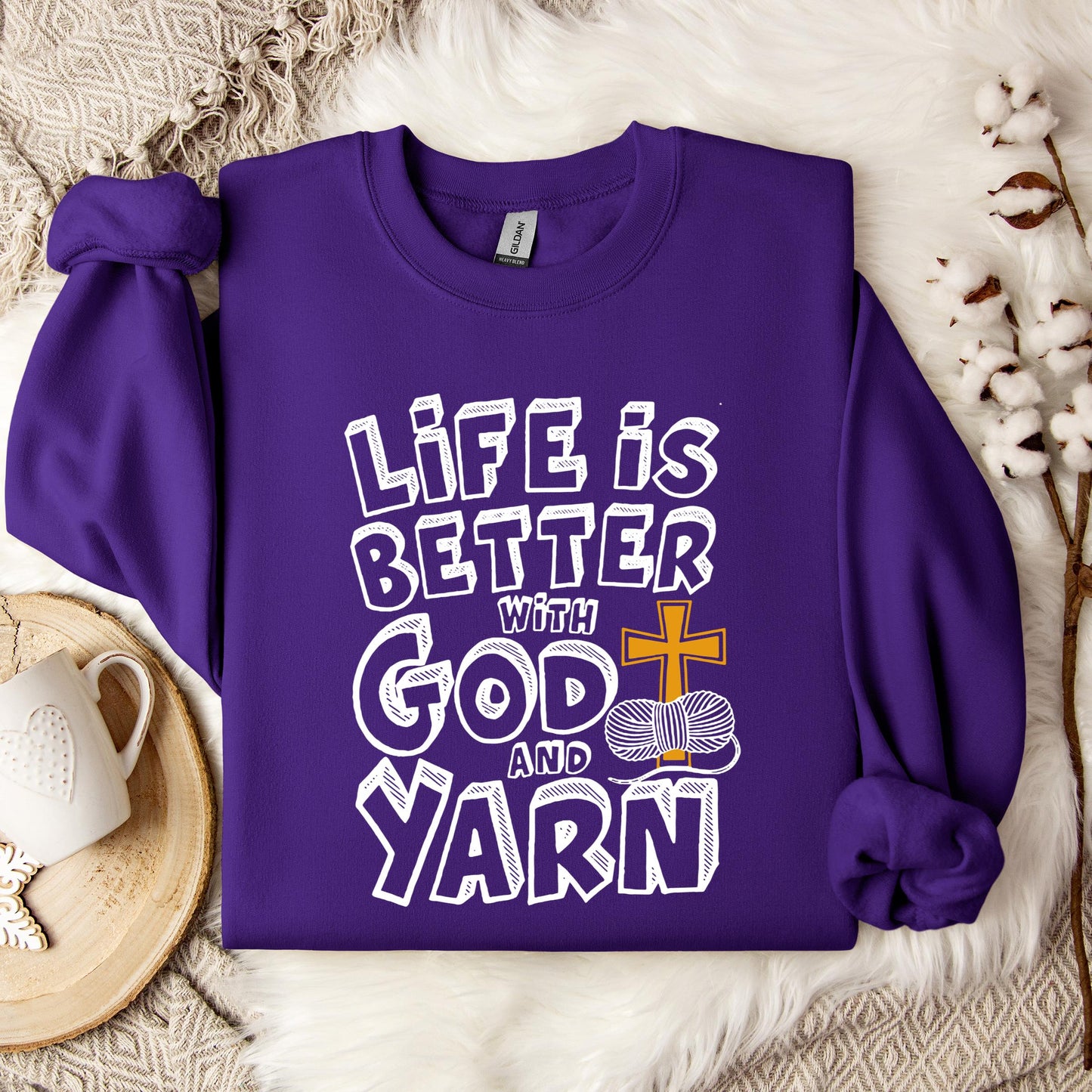 Life Is Better With God And Yarn Sweatshirt