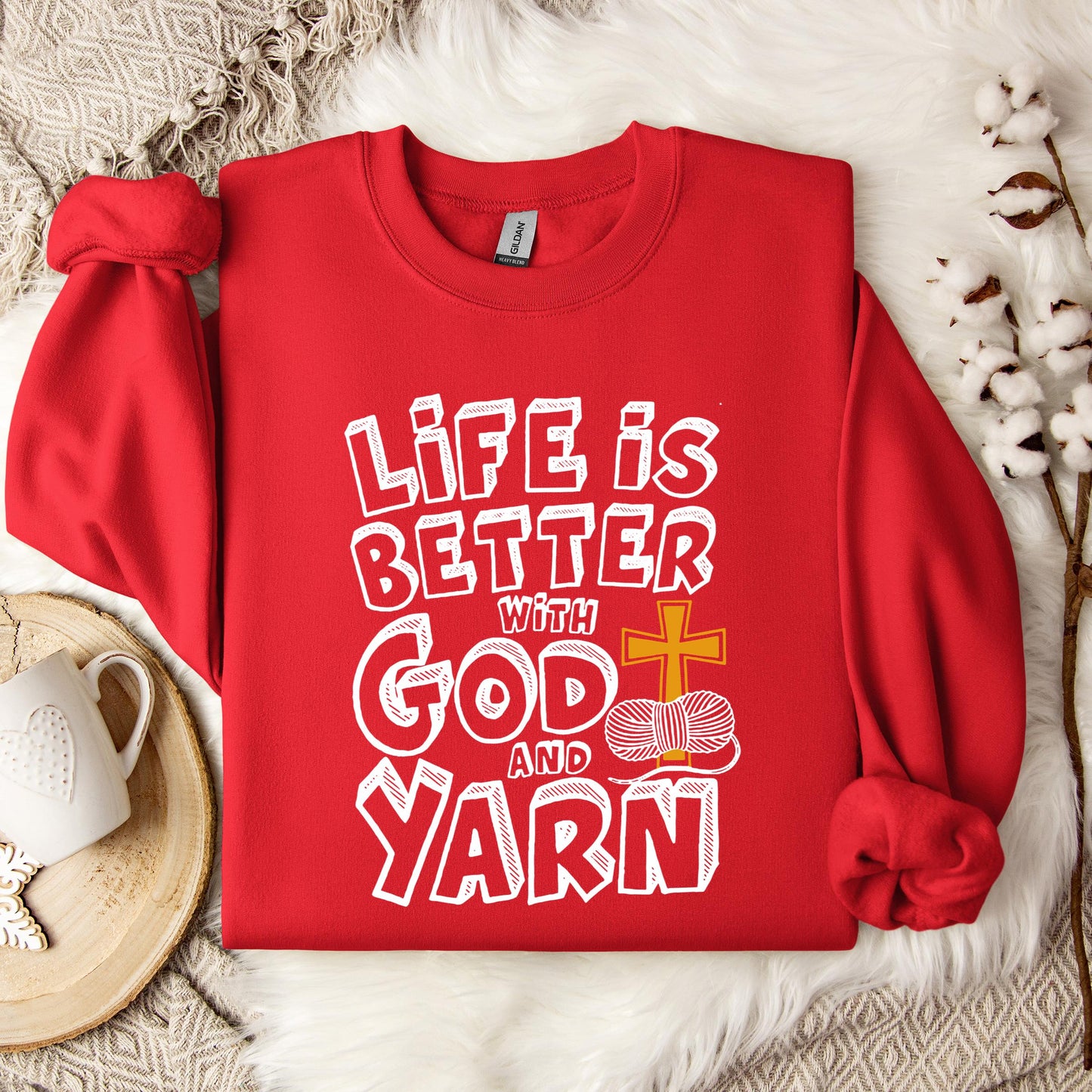 Life Is Better With God And Yarn Sweatshirt