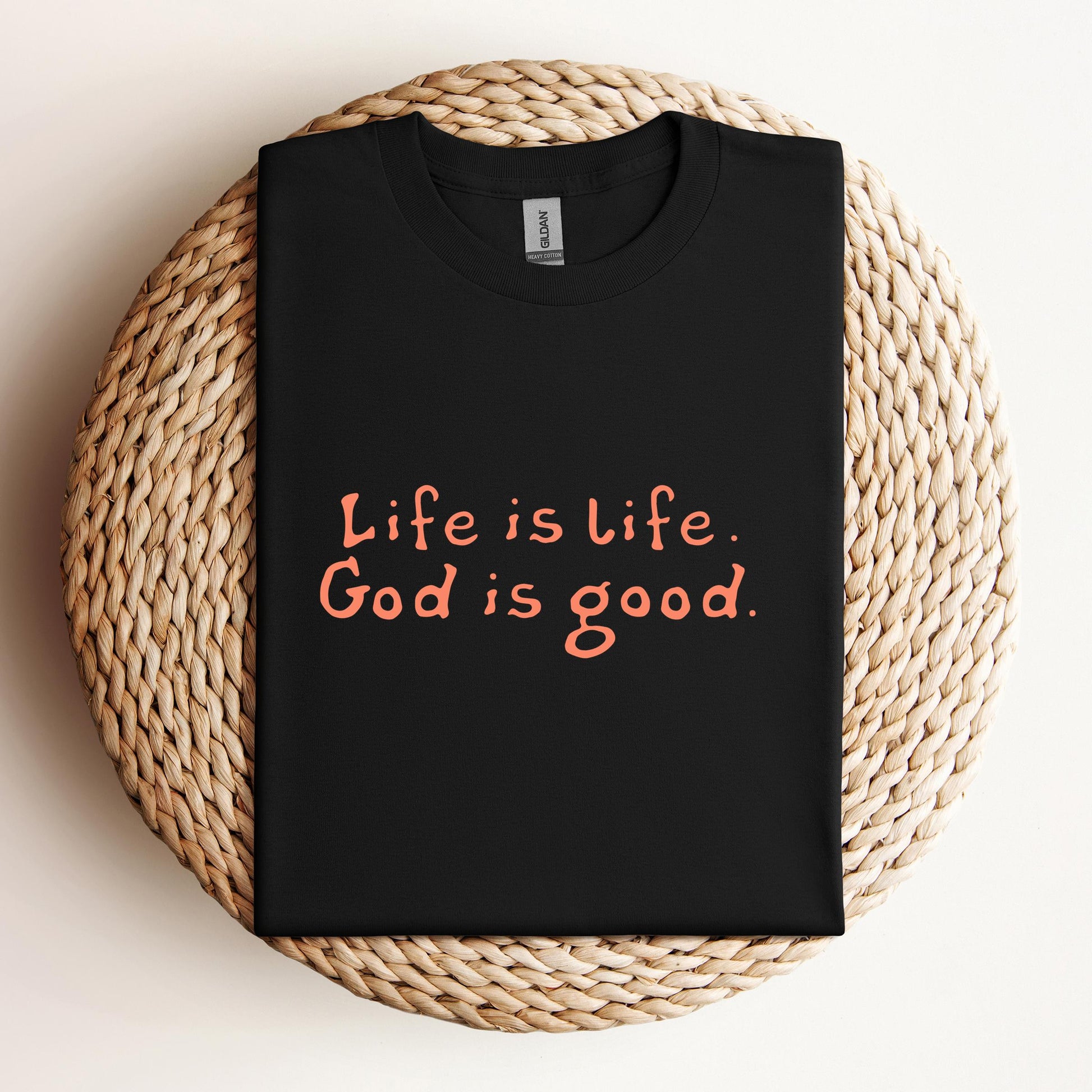 Life Is Life God Is Good