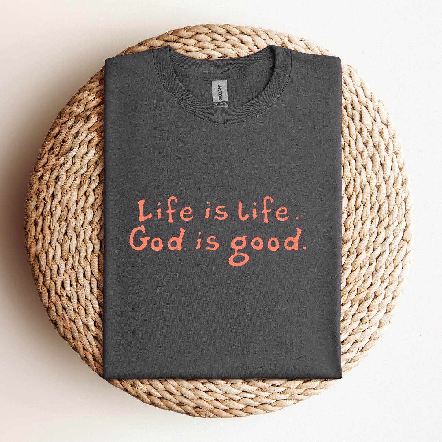 Life Is Life God Is Good