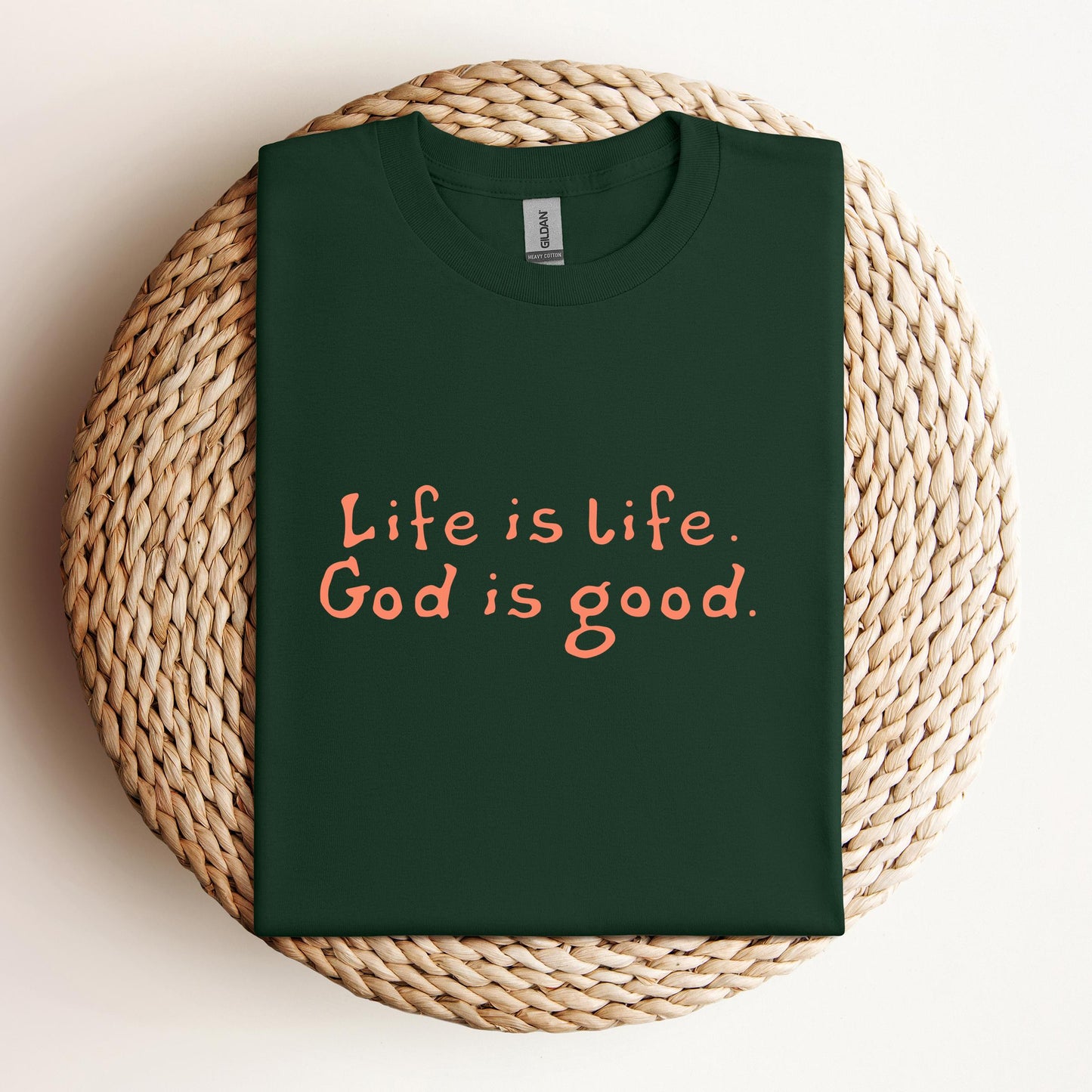Life Is Life God Is Good