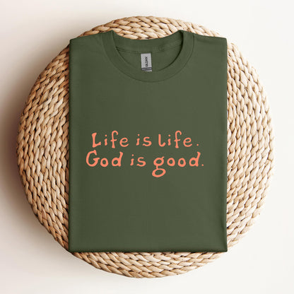 Life Is Life God Is Good