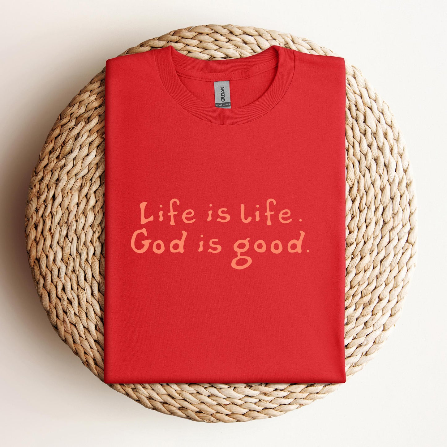 Life Is Life God Is Good