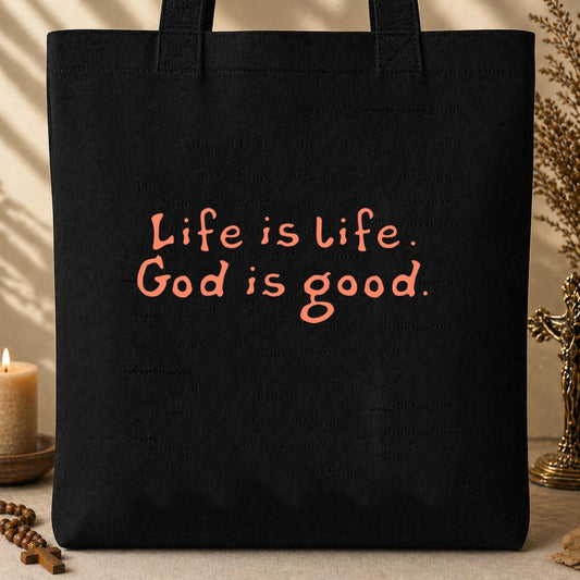 Life Is Life God Is Good Tote Bag