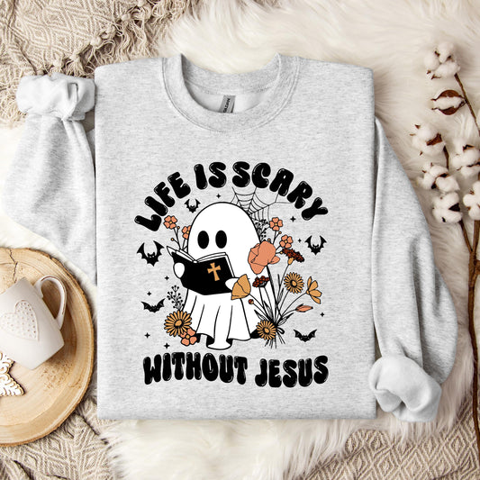 Life Is Scary Without Jesus 01 Sweatshirt