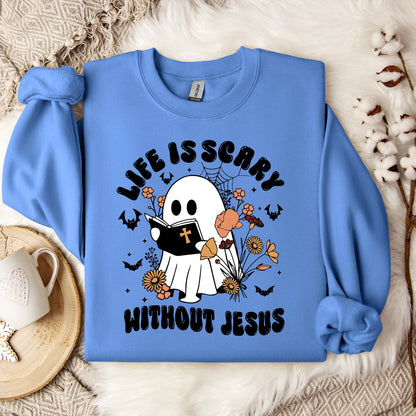 Life Is Scary Without Jesus 01 Sweatshirt