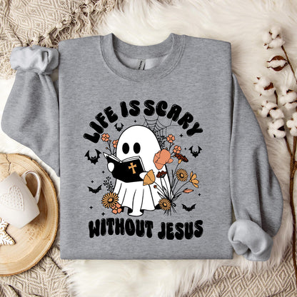 Life Is Scary Without Jesus 01 Sweatshirt