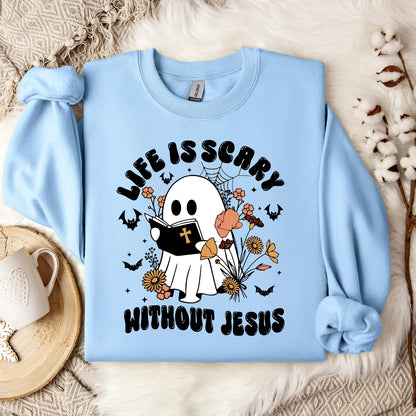 Life Is Scary Without Jesus 01 Sweatshirt