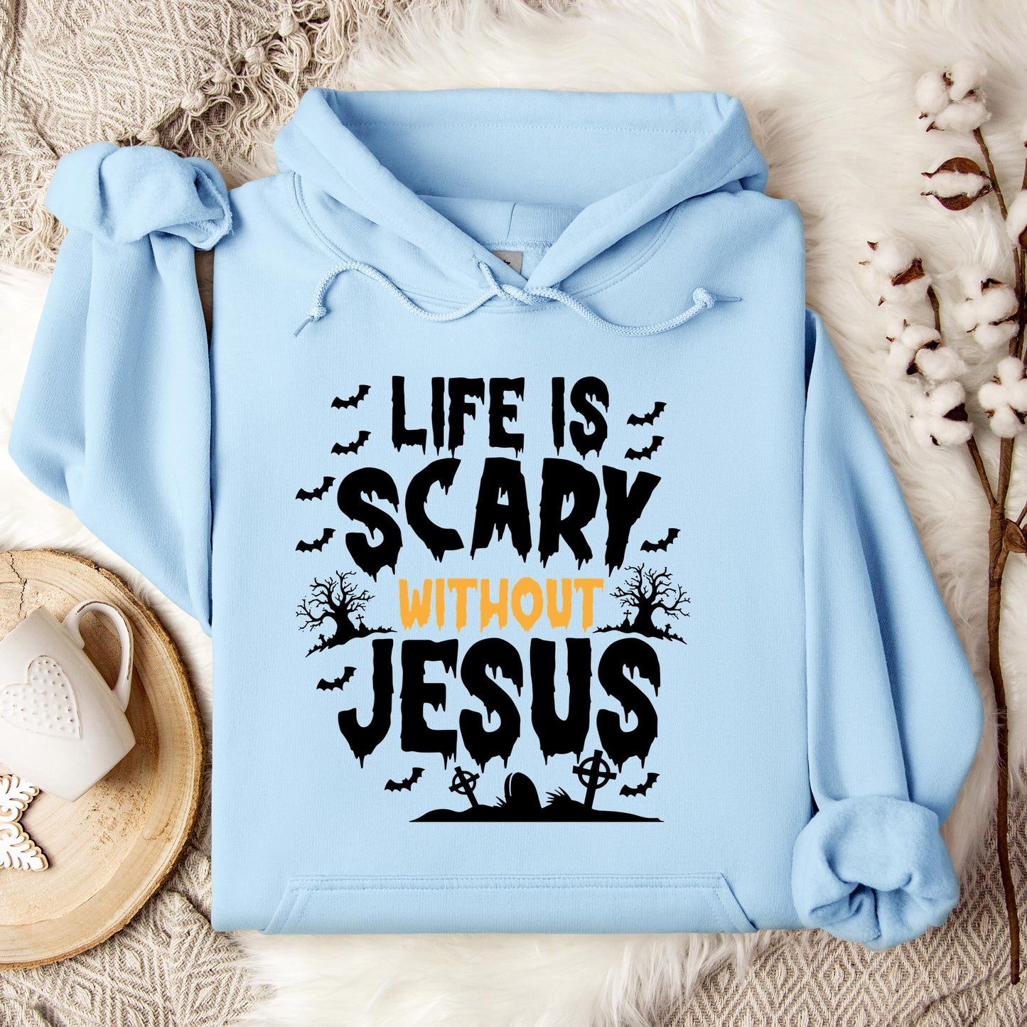 Life Is Scary Without Jesus 04 Hoodie