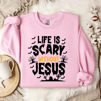 Life Is Scary Without Jesus 04 Sweatshirt