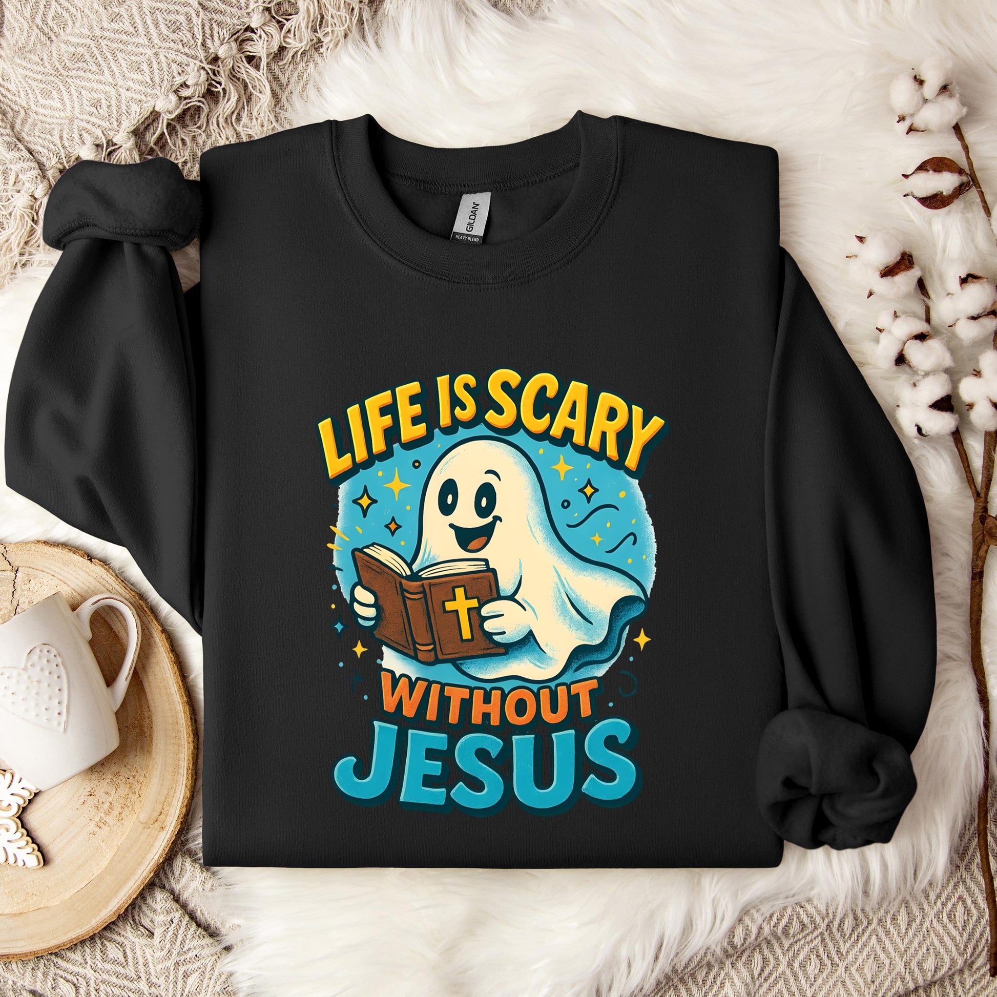 Life Is Scary Without Jesus 05 Sweatshirt