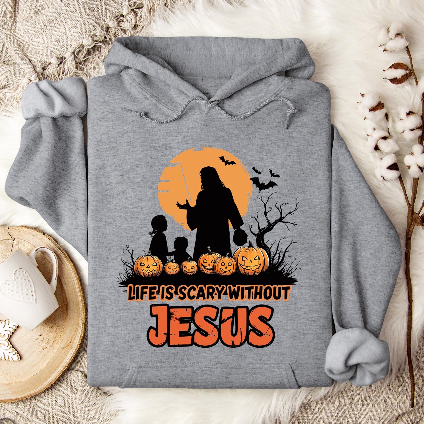 Life Is Scary Without Jesus 06 Hoodie