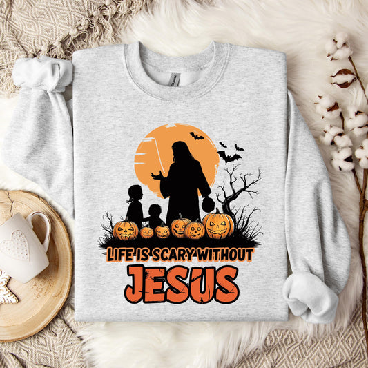 Life Is Scary Without Jesus 06 Sweatshirt