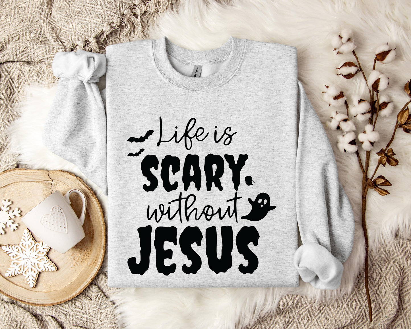 Life Is Scary Without Jesus Sweatshirt