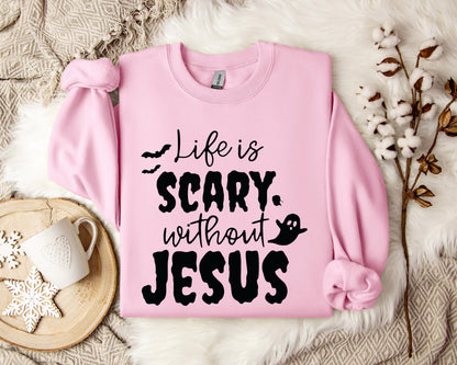 Life Is Scary Without Jesus Sweatshirt