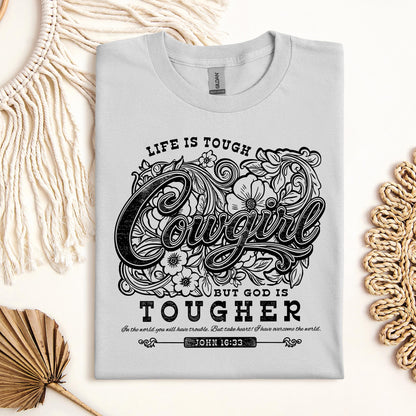 Life Is Tough Cowgirl But God Is Tougher 01