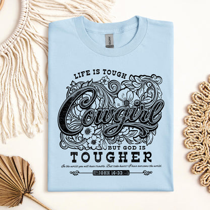 Life Is Tough Cowgirl But God Is Tougher 01