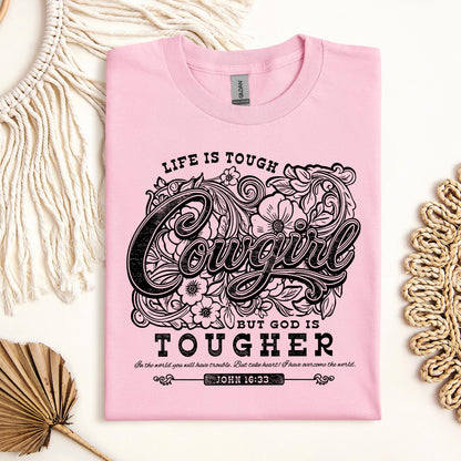 Life Is Tough Cowgirl But God Is Tougher 01