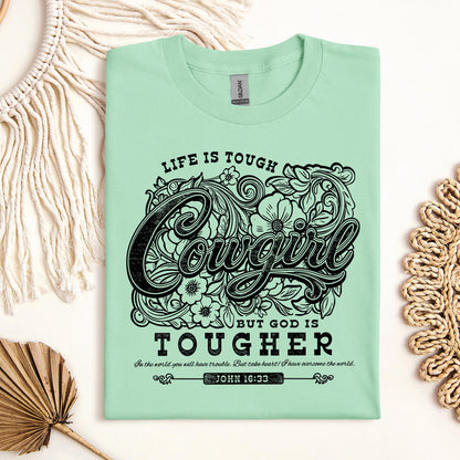 Life Is Tough Cowgirl But God Is Tougher 01