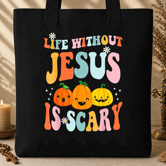 Life Without Jesus Is Scary 03 Tote Bag