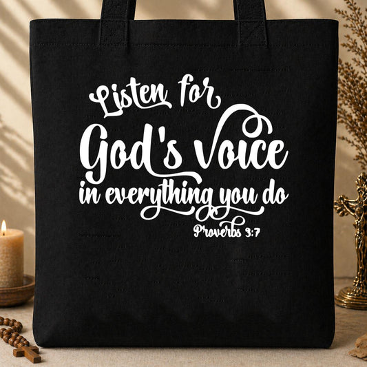 Listen for God_s Voice In Everything You Do Proverbs 3.7 Tote Bag