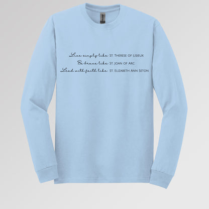 Live Simply Like St. Therese Of Lisieux Be Brave Like St. Joan Of Arc Lead With Faith Like