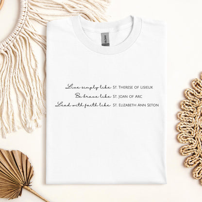 Live Simply Like St. Therese Of Lisieux Be Brave Like St. Joan Of Arc Lead With Faith Like